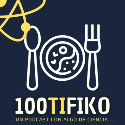 100TIFIKO - Un podcast con Algo de Ciencia