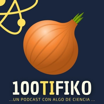 100TIFIKO - Un podcast con Algo de Ciencia