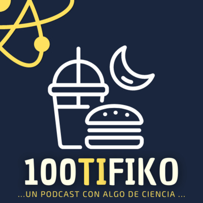 100TIFIKO - Un podcast con Algo de Ciencia