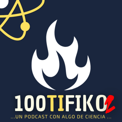 100TIFIKO - Un podcast con Algo de Ciencia