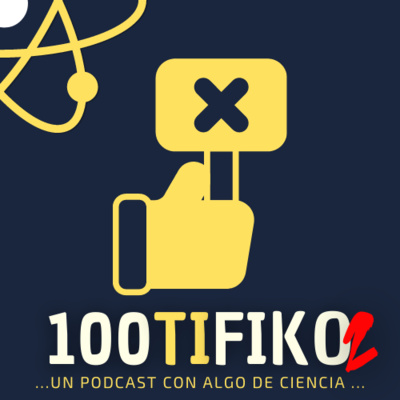 100TIFIKO - Un podcast con Algo de Ciencia