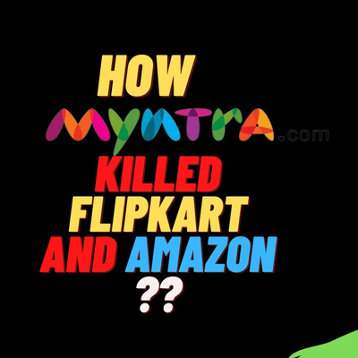 How myntra killed Amazon and Flipkart in indian fashion Ecommerce industry!!