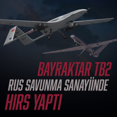 Bayraktar TB2 Rus Savunma Sanayii'nde Hırs Yaptı