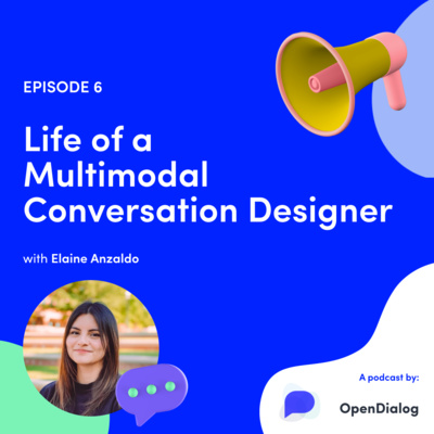 Episode 6 - Life of a multimodal conversation designer