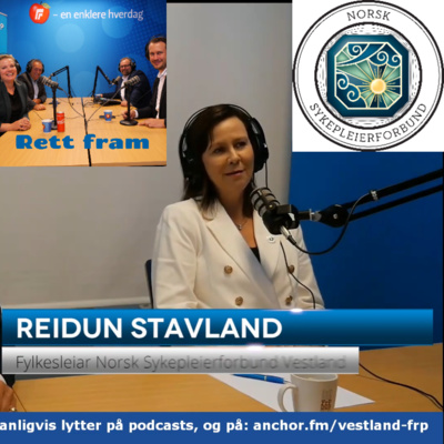 Reidun Stavland fra Norsk Sykepleier forbund besøker podcasten i dag.