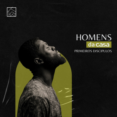 Homens da Casa - Série: Primeiros Discípulos (Mensagem 1: Família e Discipulado) episode artwork