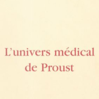 Lectures de Sciences : Episode 9 "L' univers médical de Proust"