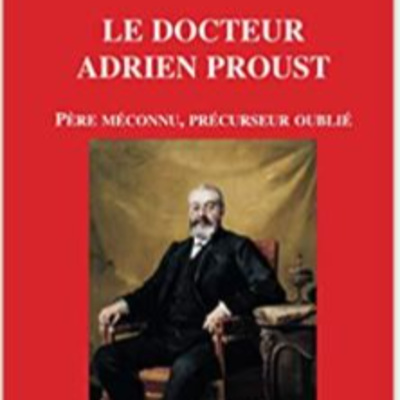 Lectures de Sciences #14 : Le père de Marcel Proust, le Docteur Adrien Proust ! 