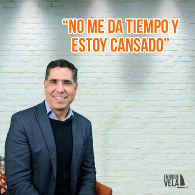 No te alcanza el día y estas Cansado(a) I Enrique Vela episode artwork