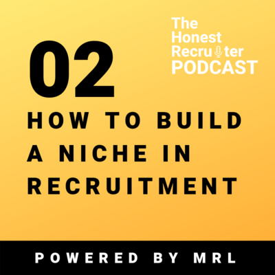 Ep 2 | How To Build a Niche in Recruitment