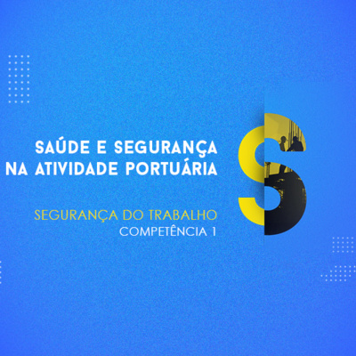 CURSO TÉCNICO EM SEGURANÇA DO TRABALHO | SAÚDE E SEGURANÇA NA ATIVIDADE PORTUÁRIA | COMPETÊNCIA 1 | ARTICULADO