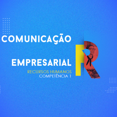 CURSO TÉCNICO EM RECURSOS HUMANOS | COMUNICAÇÃO EMPRESARIAL | COMPETÊNCIA 1 episode artwork