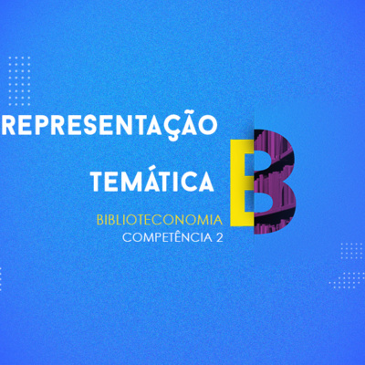 CURSO TÉCNICO EM BIBLIOTECONOMIA | REPRESENTAÇÃO TEMÁTICA | COMPETÊNCIA 2