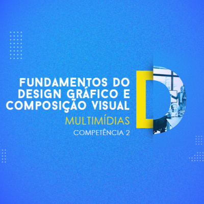 MULTIMÍDIA FUNDAMENTOS DO DESIGN GRÁFICO E COMPOSIÇÃO VISUAL COMPETÊNCIA 1 episode artwork
