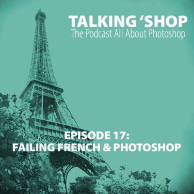 Episode 17: Failing French & Photoshop