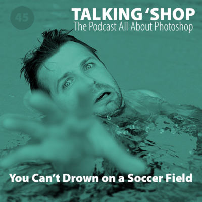 Episode 45: You Can't Drown on a Soccer Field