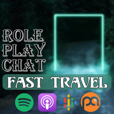 Fast Travel in Tabletop Role Playing Games - S2E25