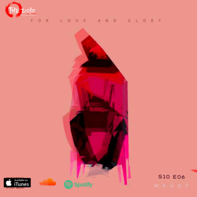 The Dojo S10E06 - For Love And Glory Ft Maggz episode artwork