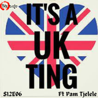 The Dojo S12E06 - UK Ting Ft Pam Tjelele episode artwork