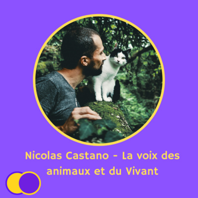 #E09 - Conscience de Nicolas Castano (Thérapeute & Communicateur animalier) - Se reconnecter à sa propre nature.