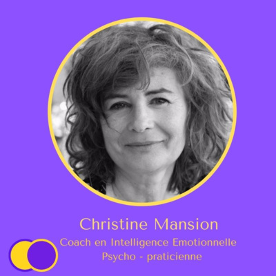 #E11 - Conscience de Christine Mansion (Coach & Psychopratricienne) - L'intelligence émotionnelle en entreprise.