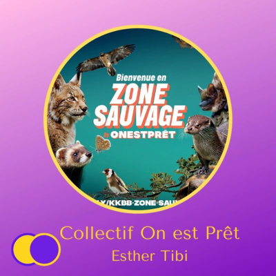 #Episode BONUS - Conscience du collectif On est Prêt (Esther Tibi) - Bienvenue en #ZoneSauvage