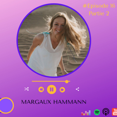 #E16 - partie 2 - Conscience de Margaux Hammann (Coach & Conférencière) - Intention & Self - Leadership.