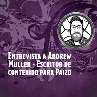 Entrevista a Andrew Mullen - Escritor de contenido para Paizo