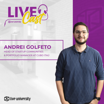Startups e o cenário no mercado brasileiro com Andrei Golfeto do Cubo Itaú | LiveCast#60 episode artwork