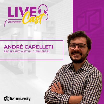 O cenário atual de Precificação nas empresas com André Capelleti da Claro Brasil | LiveCast#82 episode artwork