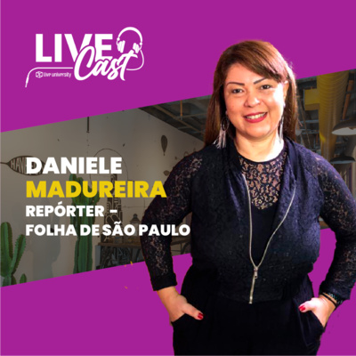Qual o papel do jornalismo na educação? com Daniele Madureira da Folha de S. Paulo | LiveCast#93 episode artwork