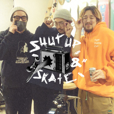 SHUT UP & SKATE
