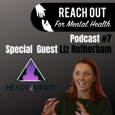 ROFMH Podcast - Special guest - Liz Rotherham - Heads 2 Minds