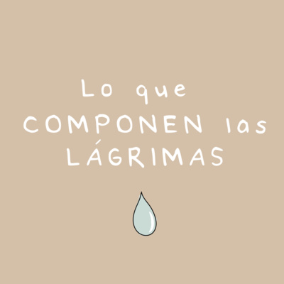 Lo que COMPONEN las LÁGRIMAS 😭💧 - Ep. 3 | T.2
