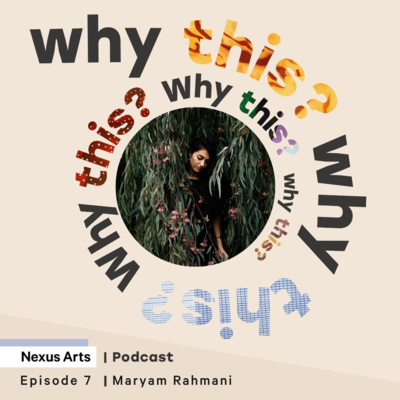 WHY THIS? Episode Seven: Maryam Rahmani