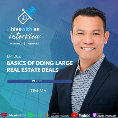 Ep 262: Basics Of Doing Large Real Estate Deals With Tim Mai