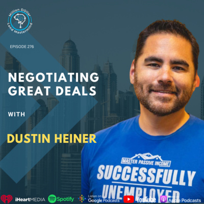 Ep 276: Negotiating Great Deals With Dustin Heiner