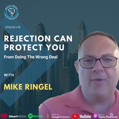 Ep 279: Rejection Can Protect You From Doing The Wrong Deal With Mike Ringel