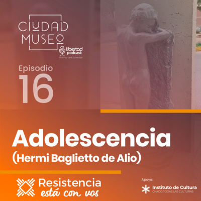 Episodio 16 - Adolescencia (Hermi Baglietto de Alio)