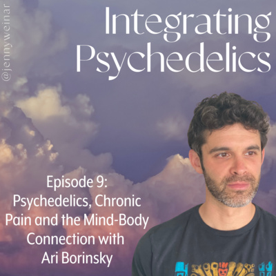 Psychedelics, Chronic Pain and the Mind-Body Connection with Ari Borinsky
