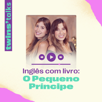 Twins'Talks #89 - Inglês com livro: O Pequeno Príncipe episode artwork