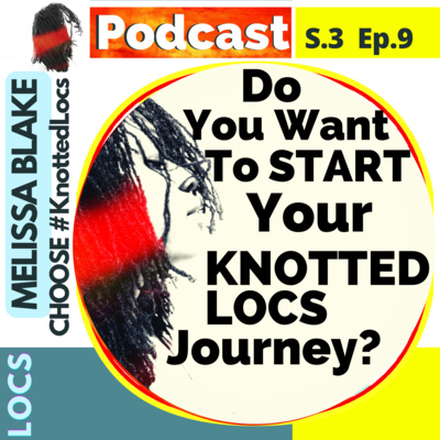 Do You Want To Start Your #KnottedLocs Journey With Melissa Blake? Please LISTEN  by Knotted Locs 