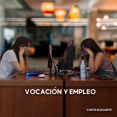 Episodio 11: VOCACIÓN Y EMPLEO