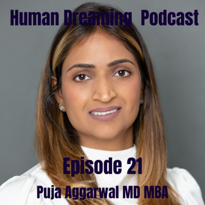 Ep. 21 - Puja Aggarwal MD MBA on the Neuroscience of Epileptic Dreams, Automating Positive Behaviors, and Changing Your Life For the Better