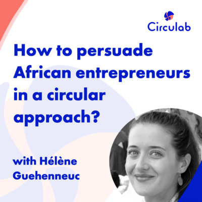 How to persuade African entrepreneurs in a circular approach ?