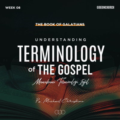 The Book of Galatians ( Week 8 ) - Understanding Terminology of The Gospel - Ps. Michael Chrisdion episode artwork