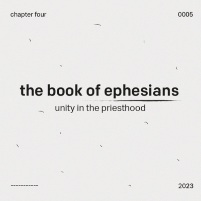 Unity in the Priesthood | The Book of Ephesians | Episode 5 Unity in the Priesthood | The Book of Ephesians | Episode 5