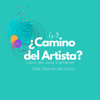 ¿Camino del Artista? | Ep. 9