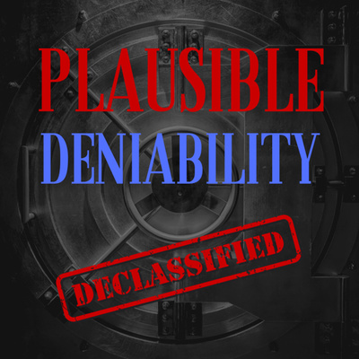 Plausible Deniability: A Podcast about Conspiracies, Lies, and Coverups