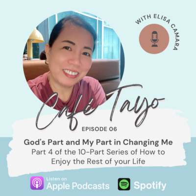 Episode 6: God's Part and My Part in Changing Me